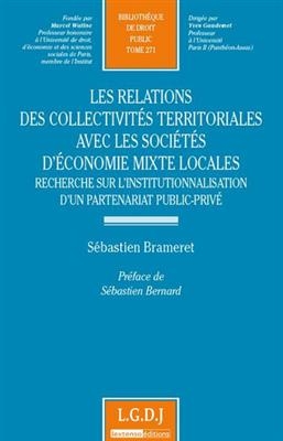 Les relations des collectivités territoriales avec les sociétés d'économie mixte locales : recherche sur l'institutio... - Sébastien Brameret