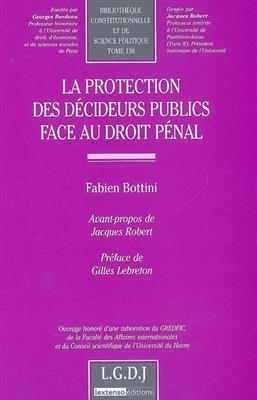 La protection des décideurs publics face au pénal - Fabien (1976-....) Bottini