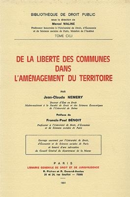 De la liberté des communes dans l'aménagement du territoire - Jean-Claude Némery