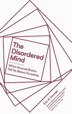 The Disordered Mind - Eric R. Kandel