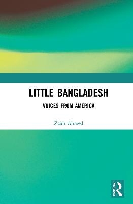 Little Bangladesh - Zahir Ahmed