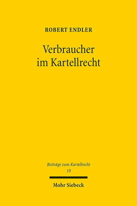 Verbraucher im Kartellrecht - Robert Endler