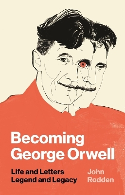 Becoming George Orwell - John Rodden