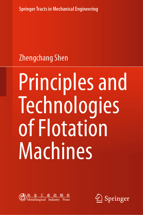 Principles and Technologies of Flotation Machines - Zhengchang Shen