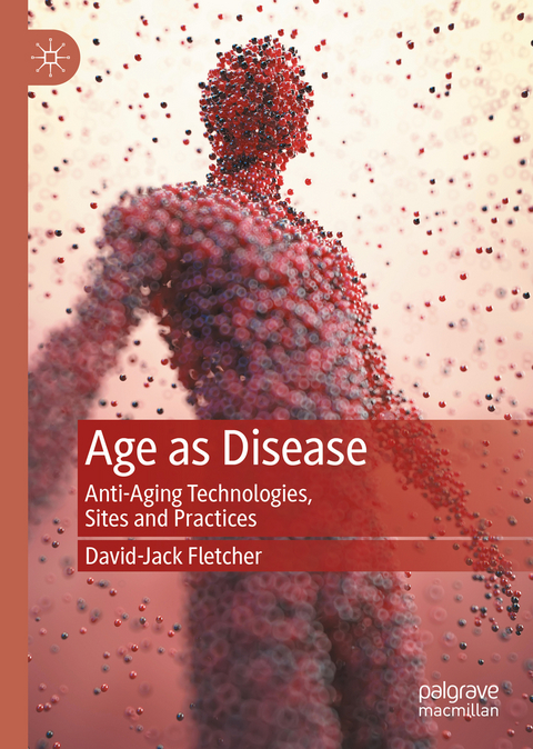 Age as Disease - David-Jack Fletcher