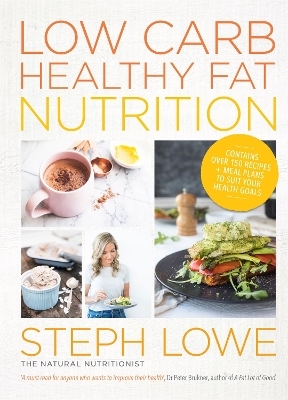 Low Carb Healthy Fat Nutrition - Steph Lowe