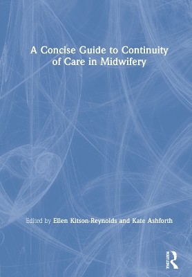 A Concise Guide to Continuity of Care in Midwifery - 