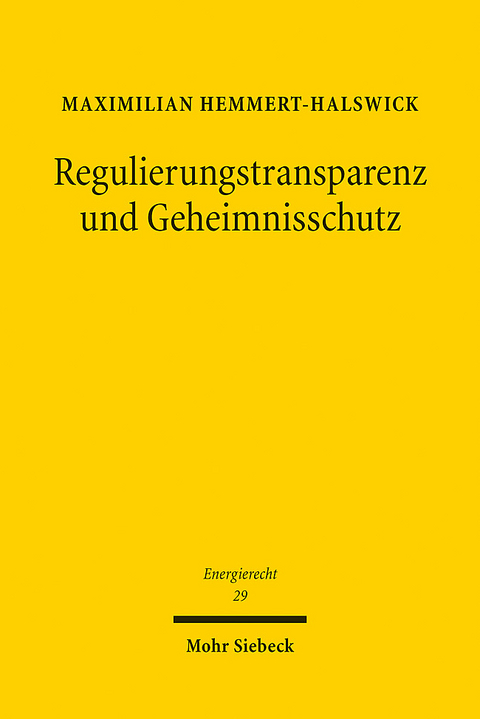 Regulierungstransparenz und Geheimnisschutz - Maximilian Hemmert-Halswick