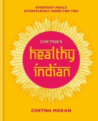 Chetna's Healthy Indian - Chetna Makan