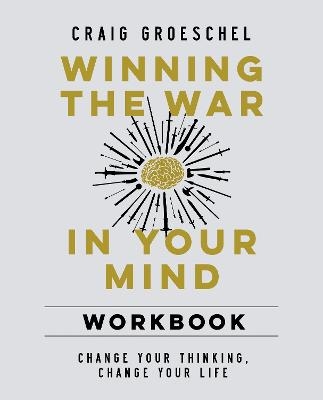 Winning the War in Your Mind Workbook - Craig Groeschel