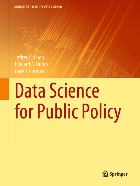 Data Science for Public Policy - Jeffrey C. Chen, Edward A. Rubin, Gary J. Cornwall