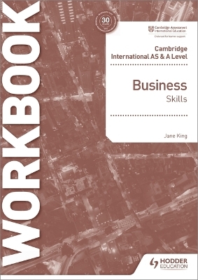 Cambridge International AS & A Level Business Skills Workbook - Jane King