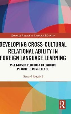 Developing Cross-Cultural Relational Ability in Foreign Language Learning - Gerrard Mugford