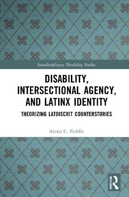 Disability, Intersectional Agency, and Latinx Identity - Alexis Padilla