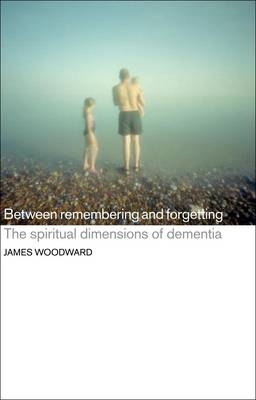 Between Remembering and Forgetting -  James Woodward