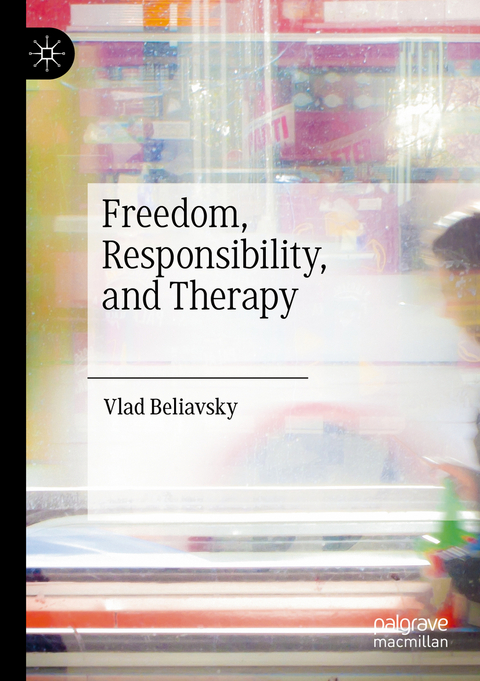 Freedom, Responsibility, and Therapy - Vlad Beliavsky