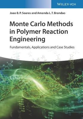 Monte Carlo Methods in Polymer Reaction Engineering – Fundamentals, Applications and Case Studies - JBP Soares