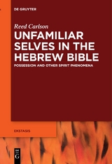 Unfamiliar Selves in the Hebrew Bible - Reed Carlson