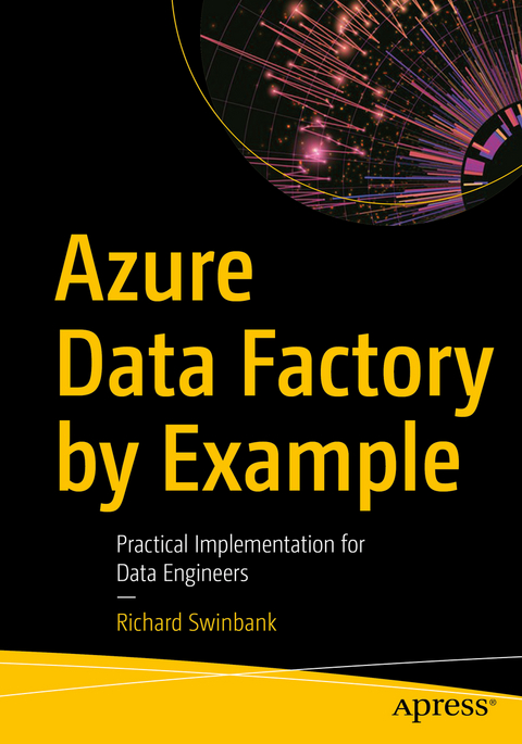 Azure Data Factory by Example - Richard Swinbank