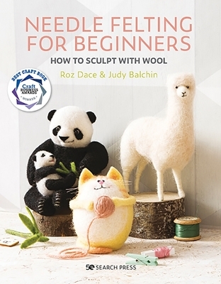 Needle Felting for Beginners - Roz Dace, Judy Balchin