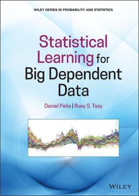 Statistical Learning for Big Dependent Data - Daniel Peña, Ruey S. Tsay