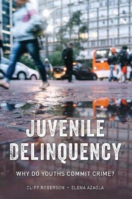 Juvenile Delinquency - Cliff Roberson, Elena Azaola