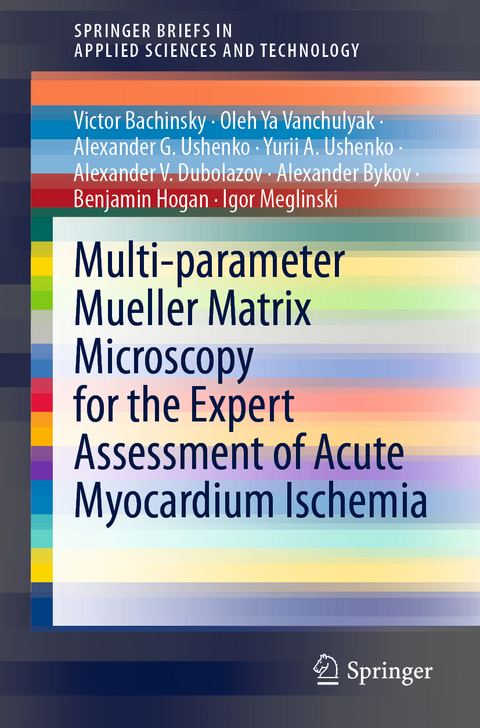 Multi-parameter Mueller Matrix Microscopy for the Expert Assessment of Acute Myocardium Ischemia - Victor Bachinsky, Oleh Ya Vanchulyak, Alexander G. Ushenko, Yurii A. Ushenko, Alexander V. Dubolazov