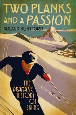 Two Planks and a Passion -  Huntford Roland Huntford