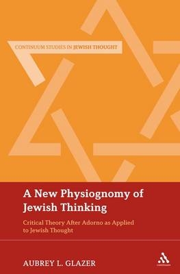 A New Physiognomy of Jewish Thinking -  Rabbi Dr Aubrey L. Glazer