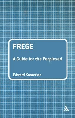 Frege: A Guide for the Perplexed -  Dr Edward Kanterian