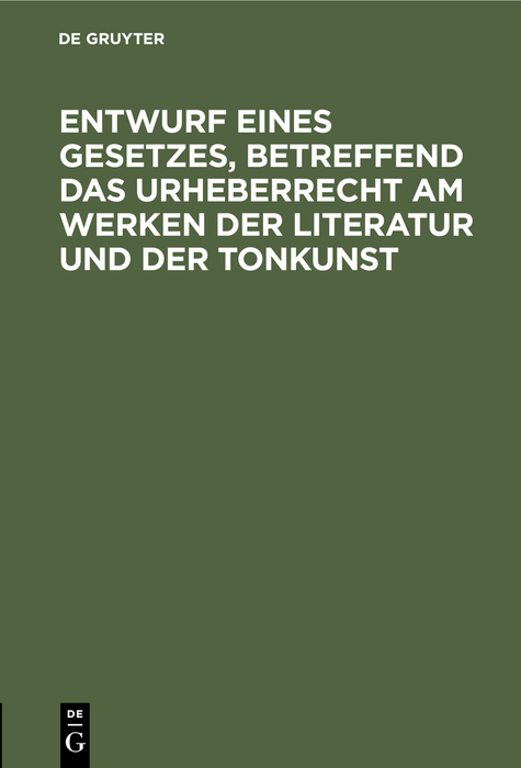 Entwurf eines Gesetzes, betreffend das Urheberrecht am Werken der Literatur und der Tonkunst