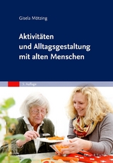 Aktivitäten und Alltagsgestaltung mit alten Menschen - Mötzing, Gisela