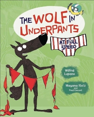 The Wolf in Underpants at Full Speed - Wilfrid Lupano