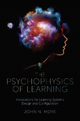 The Psychophysics of Learning - John N. Moye  Ph.D.