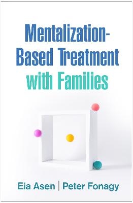 Mentalization-Based Treatment with Families - Eia Asen, Peter Fonagy