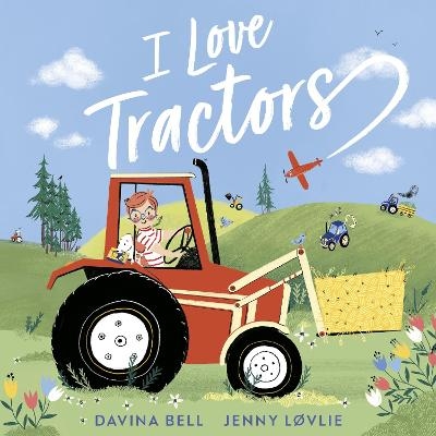 I Love Tractors! - Davina Bell