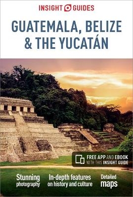 Insight Guides Guatemala, Belize and Yucatan (Travel Guide with Free eBook) -  Insight Guides