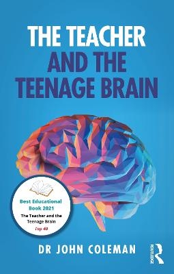 The Teacher and the Teenage Brain - John Coleman