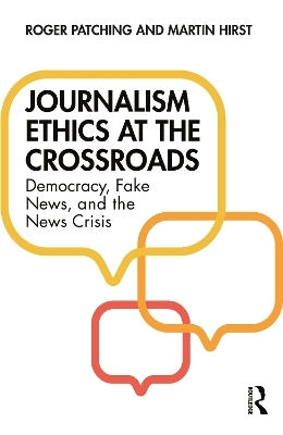 Journalism Ethics at the Crossroads - Roger Patching, Martin Hirst