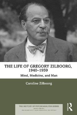 The Life of Gregory Zilboorg, 1940–1959 - Caroline Zilboorg