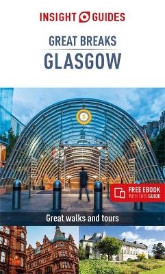 Insight Guides Great Breaks Glasgow  (Travel Guide eBook) - Insight Guides Travel Guide