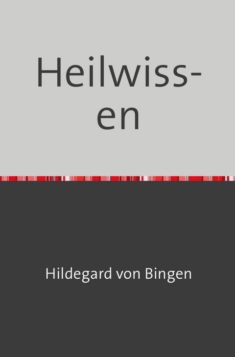 Heilwissen - Hildegard Bingen