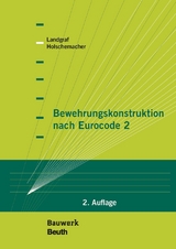 Bewehrungskonstruktion nach Eurocode 2 - Holschemacher, Klaus; Landgraf, Karin