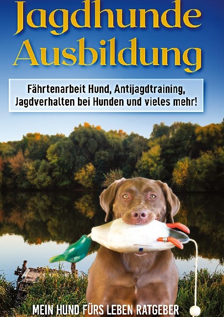 Jagdhunde Ausbildung - Mein Hund fürs Leben Ratgeber