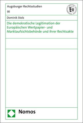 Die demokratische Legitimation der Europäischen Wertpapier- und Marktaufsichtsbehörde und ihrer Rechtsakte - Dominik Stolz