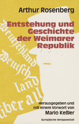 Entstehung und Geschichte der Weimarer Republik - Arthur Rosenberg