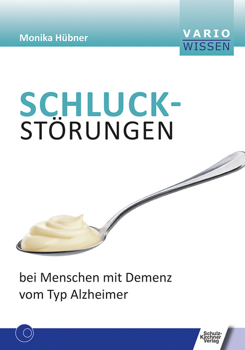 Schluckstörungen bei Menschen mit Demenz vom Typ Alzheimer - Monika Hübner