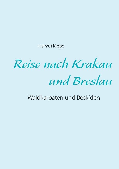 Reise nach Krakau und Breslau - Helmut Kropp