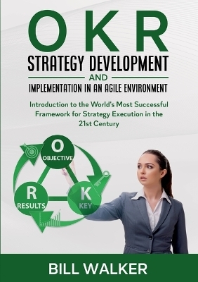 OKR - Strategy Development and Implementation in an Agile Environment - Martin J. Leopold