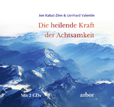 Die heilende Kraft der Achtsamkeit - Jon Kabat-Zinn